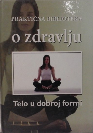 Telo-u-dobroj-formi-Prakticna-biblioteka-o-zdravlju_slika_XL_135512645.jpg