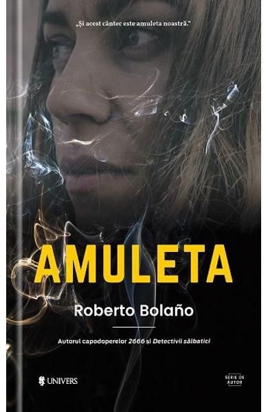 amuleta-roberto-bolano-editura-univers_15064_1_1668548818.jpg